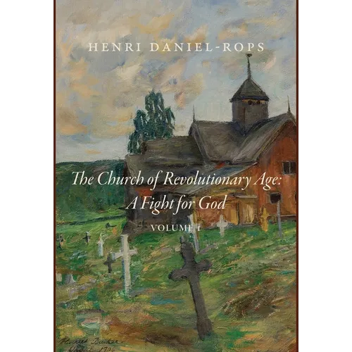 The Church of the Revolutionary Age: A Fight for God, Volume 1 - Hardcover