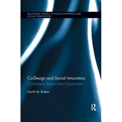 Co-design and Social Innovation: Connections, Tensions and Opportunities - Paperback