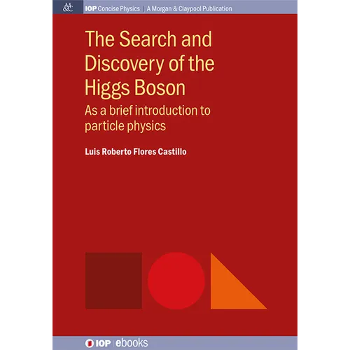 The Search and Discovery of the Higgs Boson: As a brief introduction to particle physics - Hardcover