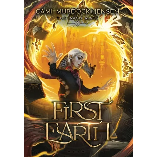 First Earth: A YA Fantasy Adventure to a Magical World - Hardcover