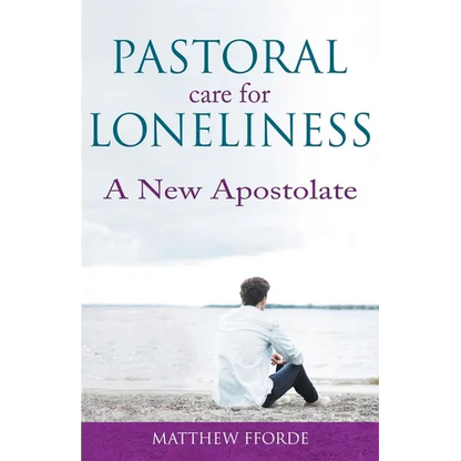 Pastoral Care for Loneliness: A New Apostolate - Paperback