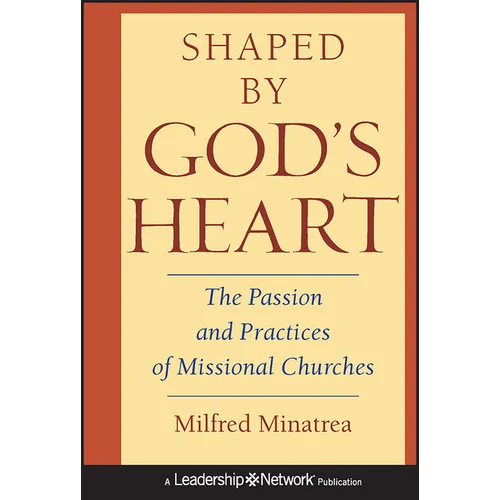 Shaped by God's Heart: The Passion and Practices of Missional Churches - Hardcover