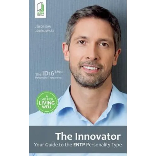 The Innovator: Your Guide to the ENTP Personality Type - Paperback