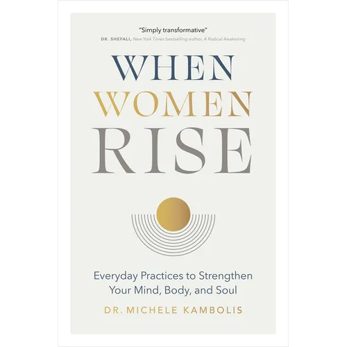 When Women Rise: Everyday Practices to Strengthen Your Mind, Body, and Soul - Hardcover