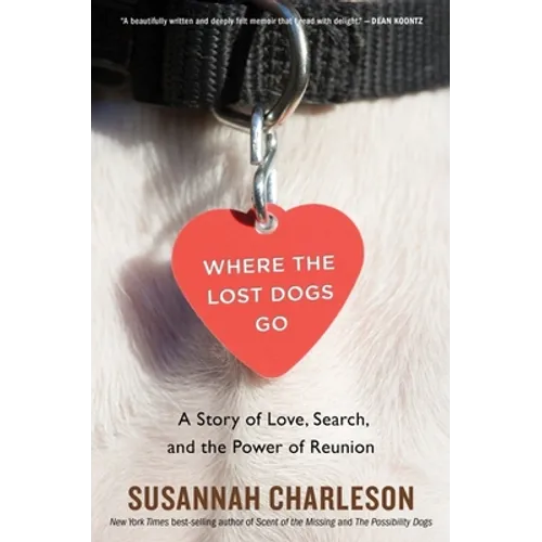 Where the Lost Dogs Go: A Story of Love, Search, and the Power of Reunion - Paperback
