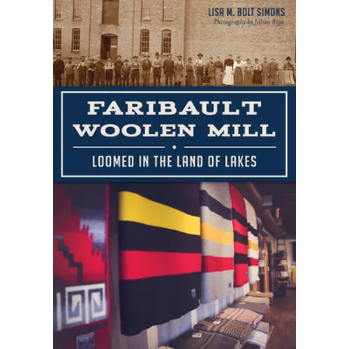 Faribault Woolen Mill: Loomed in the Land of Lakes - Paperback