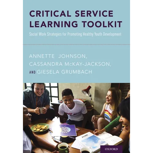 Critical Service Learning Toolkit: Social Work Strategies for Promoting Healthy Youth Development - Paperback