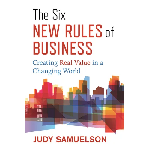 The Six New Rules of Business: Creating Real Value in a Changing World - Hardcover