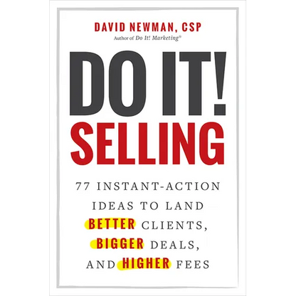 Do It! Selling: 77 Instant-Action Ideas to Land Better Clients, Bigger Deals, and Higher Fees - Hardcover