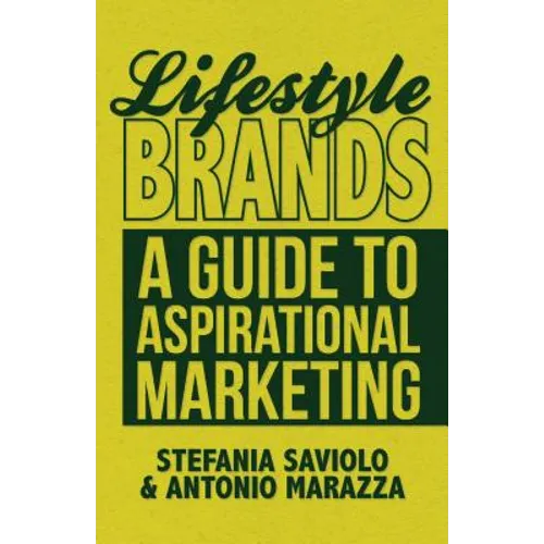 Lifestyle Brands: A Guide to Aspirational Marketing - Hardcover