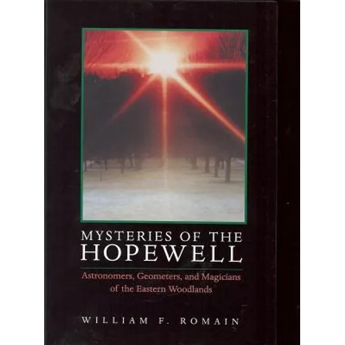 Mysteries of the Hopewell: Astronomers, Geometers, and Magicians of the Eastern Woodlands - Paperback