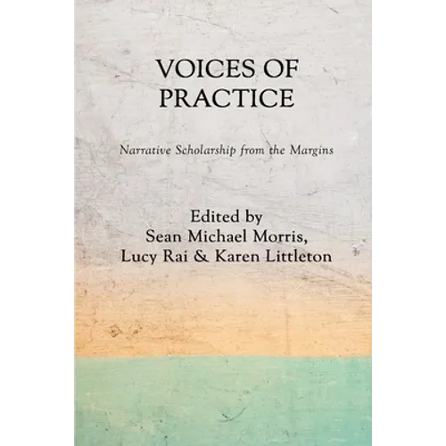 Voices of Practice: Narrative Scholarship from the Margins - Paperback