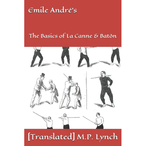 Emile André's: The Basics of La Canne & Batôn - Paperback