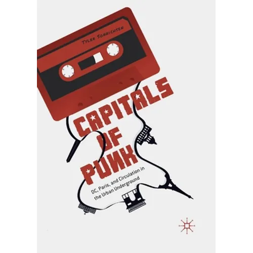 Capitals of Punk: DC, Paris, and Circulation in the Urban Underground - Paperback