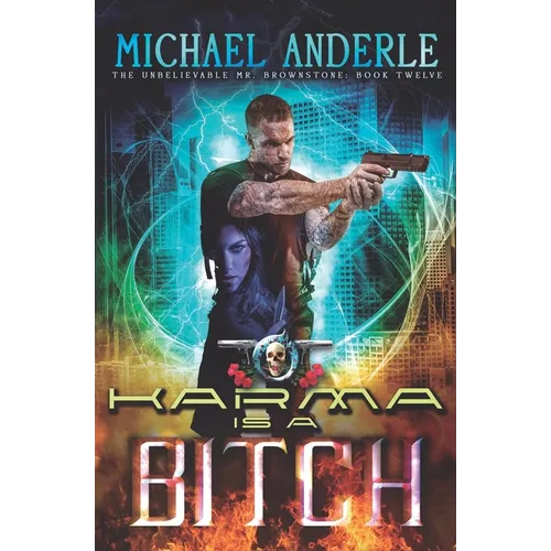 Karma Is A Bitch: An Urban Fantasy Action Adventure - Paperback