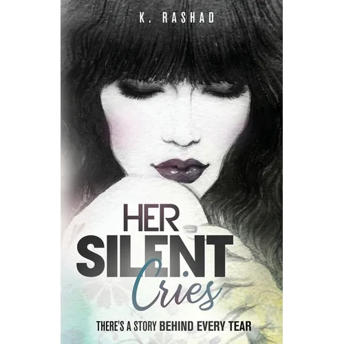 Her Silent Cries: There's A Story Behind Every Tear. - Paperback