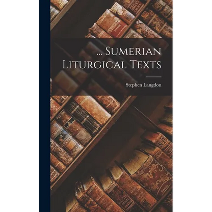 ... Sumerian Liturgical Texts - Hardcover