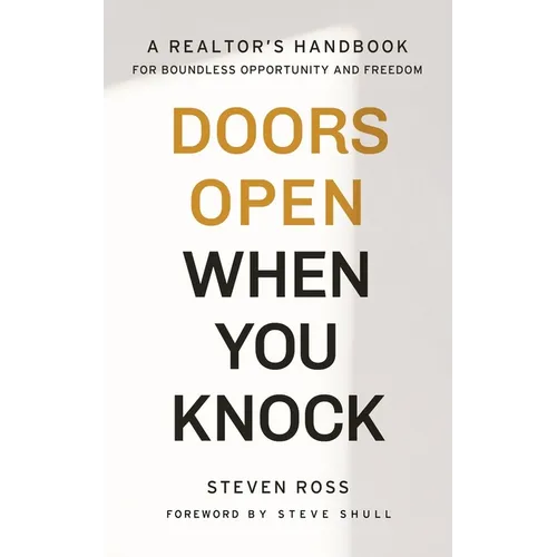 Doors Open When You Knock: A Realtor's Handbook for Boundless Opportunity and Freedom - Paperback