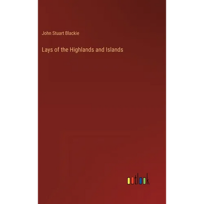 Lays of the Highlands and Islands - Hardcover