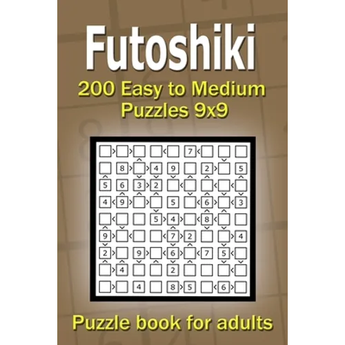 Futoshiki puzzle book for adults: 200 Easy to Medium Puzzles 9x9 - Paperback