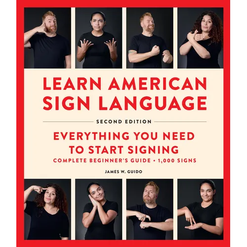 Learn American Sign Language, Second Edition: Everything You Need to Start Signing - Complete Beginners Guide - 1000 Signs - Spiral