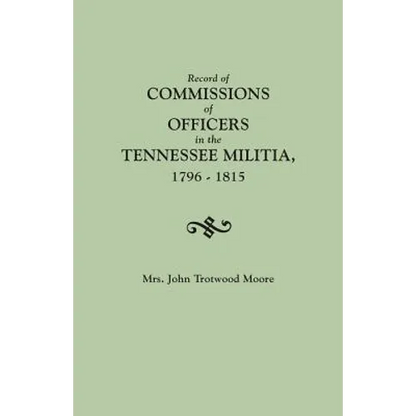 Record of Commissions of Officers in the Tennessee Militia, 1796-1815 - Paperback