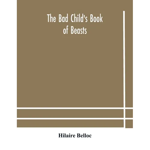The Bad Child'S Book Of Beasts - Paperback