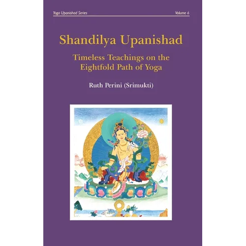 Shandilya Upanishad: Timeless Teachings on the Eightfold Path of Yoga - Paperback