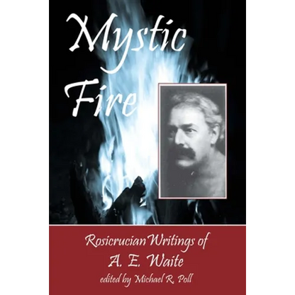 Mystic Fire: Rosicrucian Writings Of A. E. Waite - Paperback