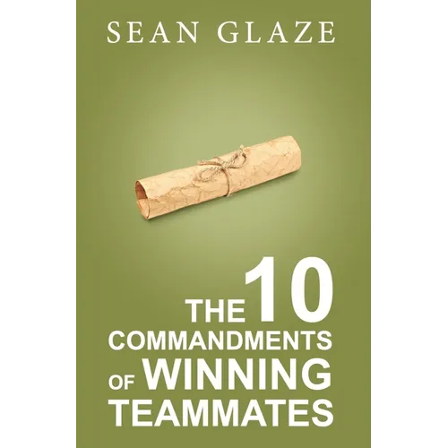 The 10 Commandments of Winning Teammates - Hardcover