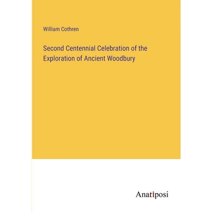 Second Centennial Celebration of the Exploration of Ancient Woodbury - Paperback