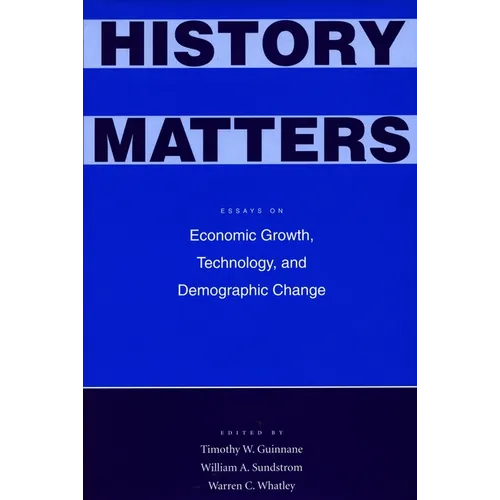 History Matters: Essays on Economic Growth, Technology, and Demographic Change - Hardcover