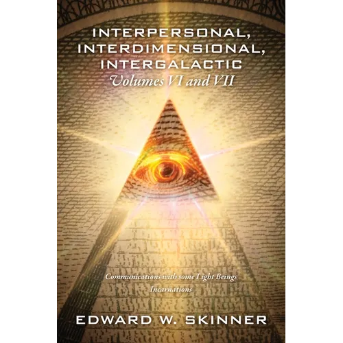 Interpersonal, Interdimensional, Intergalactic, Volumes VI and VII: Communications with some Light Beings - Incarnations - Paperback