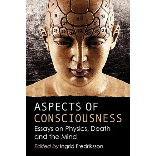 Aspects of Consciousness: Essays on Physics, Death and the Mind - Paperback
