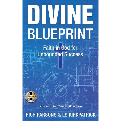 Divine Blueprint: Faith in God for Unbounded Success - Hardcover