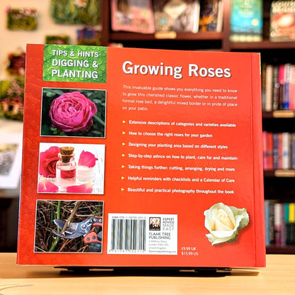 Growing Roses: Plan, Plant and Maintain