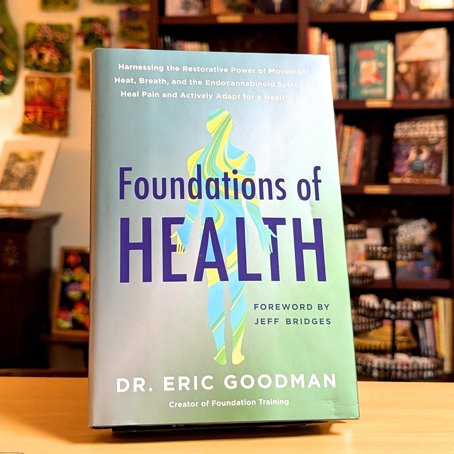 Foundations of Health: Harnessing the Restorative Power of Movement, Heat, Breath, and the Endocannabinoid System to Heal Pain and Actively Adapt for a Healthy Life – A Guidebook