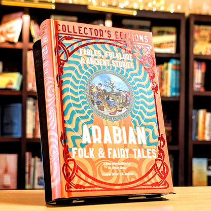 Arabian Folk & Fairy Tales: Fables, Folkore & Ancient Stories (Flame Tree Collector's Editions)