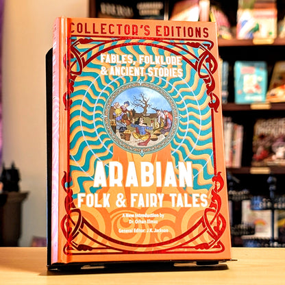 Arabian Folk & Fairy Tales: Fables, Folkore & Ancient Stories (Flame Tree Collector's Editions)