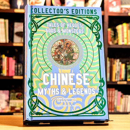 Chinese Myths & Legends: Tales of Gods, Heroes & Monsters (Flame Tree Collector's Editions)