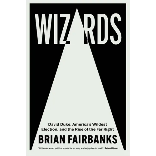 Wizards: David Duke, America's Wildest Election, and the Rise of the Far Right - Paperback