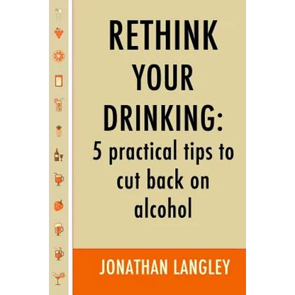 Rethink Your Drinking: 5 practical tips to cut back on alcohol - Paperback