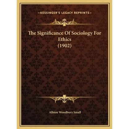 The Significance Of Sociology For Ethics (1902) - Hardcover