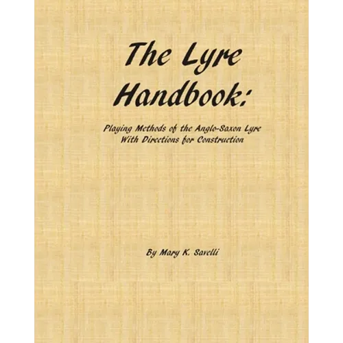The Lyre Handbook: Playing Methods of the Anglo-Saxon Lyre with Directions for Construction - Paperback