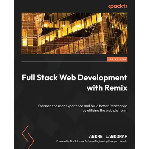 Full Stack Web Development with Remix: Enhance the user experience and build better React apps by utilizing the web platform - Paperback