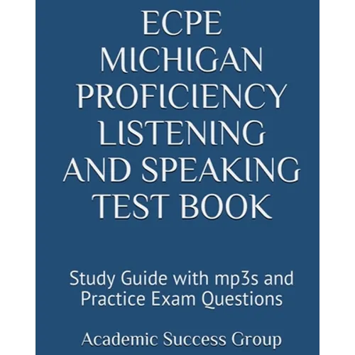 ECPE Michigan Proficiency Listening and Speaking Test Book: Study Guide with mp3s and Practice Exam Questions - Paperback