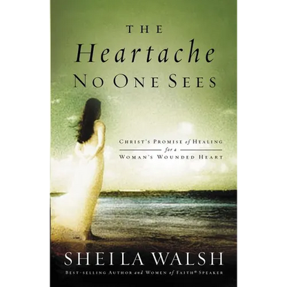 The Heartache No One Sees: Real Healing for a Woman's Wounded Heart - Paperback