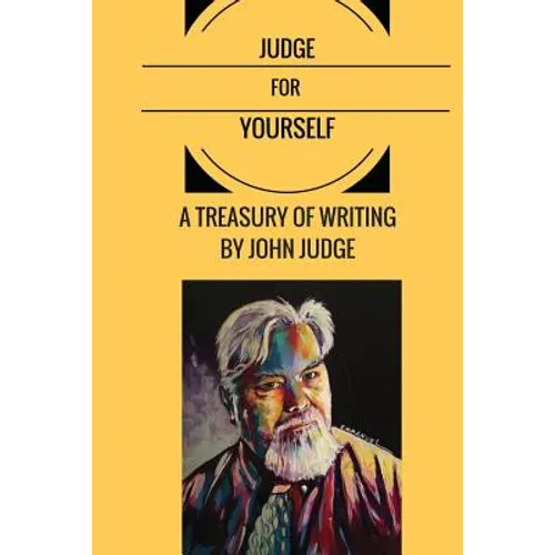 Judge for Yourself: A Treasury of Writing by John Judge - Paperback