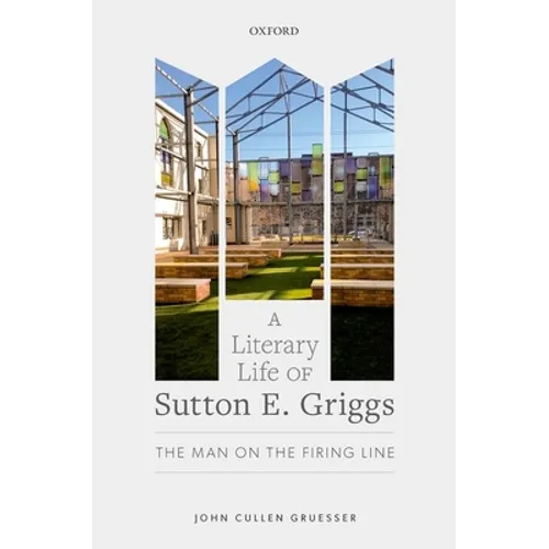 A Literary Life of Sutton E. Griggs: The Man on the Firing Line - Hardcover