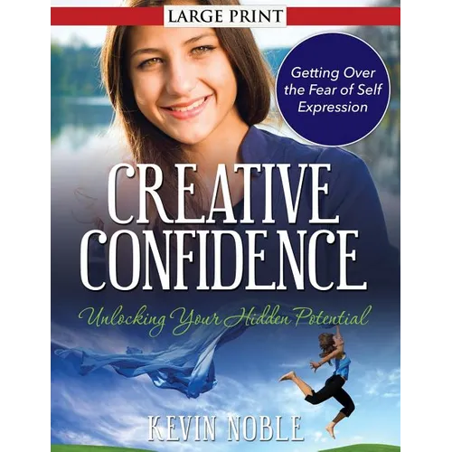 Creative Confidence: Unlocking Your Hidden Potential - Paperback